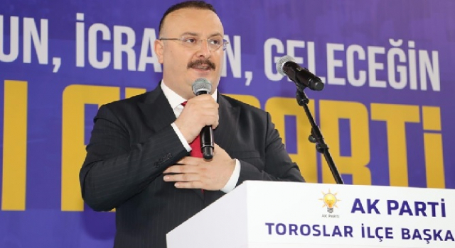 AK PARTİ’NİN TOROSLAR İLÇE SEÇİMİ COŞKULU GEÇTİ