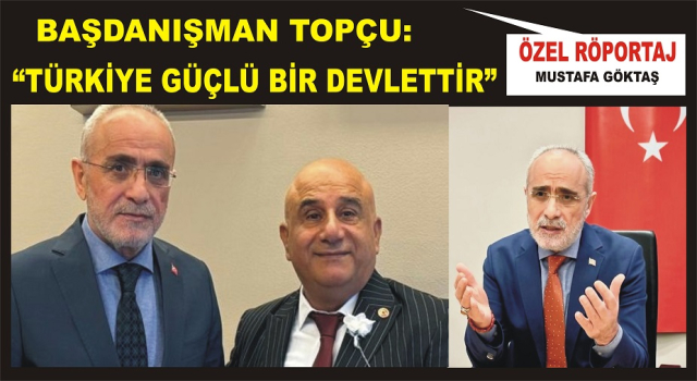Topçu: Türkiye Cumhuriyeti Devleti güçlü bir devlettir