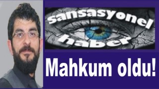 SANSASYONEL DERVİŞ MAHKÛM OLDU