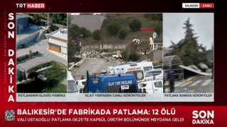 Balıkesir'de patlayıcı üreten fabrikada patlama: 12 ölü, 5 yaralı