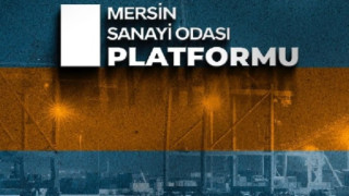 MERSİN SANAYİ PLATFORMU: "İHTİSASLAŞMA ‘BÖLÜCÜLÜK’ DEĞİL, ÇAĞIN İHTİYACIDIR"